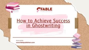 How to Achieve Success in Ghostwriting