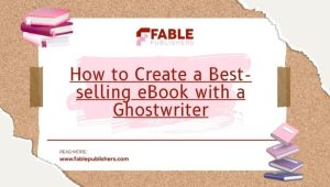 How to Create a Best-selling eBook with a Ghostwriter